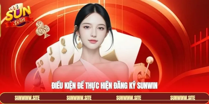 Điều kiện cần tuân thủ khi đăng ký Sunwin