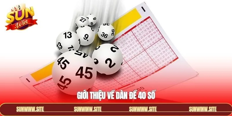 Khái quát sơ lược dàn đề 40 số