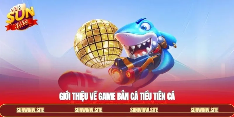 Game bắn cá đặc sắc tại Sunwin