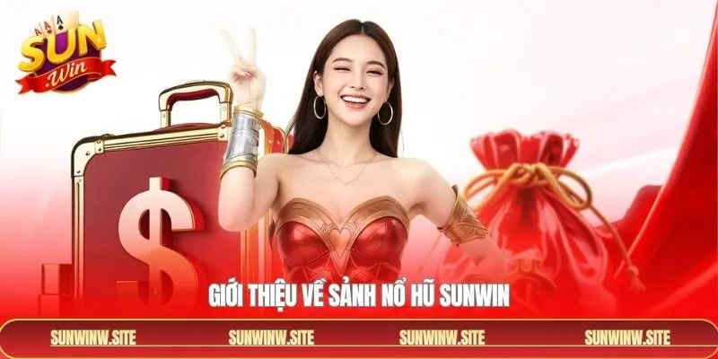 Nét chính về trải nghiệm quay hũ hấp dẫn tại Sunwin