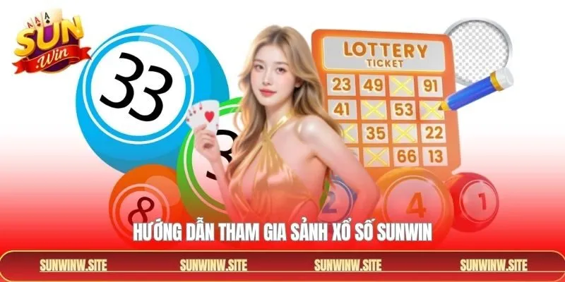 Quy trình tham gia dễ dàng và nhanh chóng xổ số Sunwin