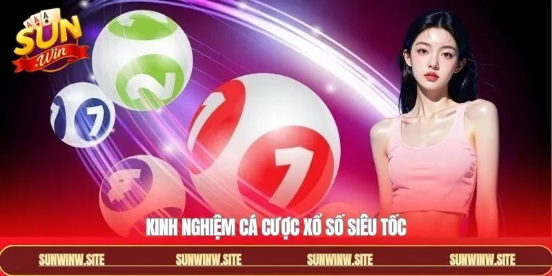 Bí quyết trải nghiệm xổ số siêu tốc tốt hơn