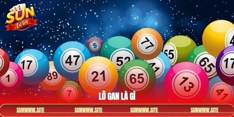 Lô Gan Là Gì - Khám Phá Bí Kíp Dự Đoán Cùng Sunwin