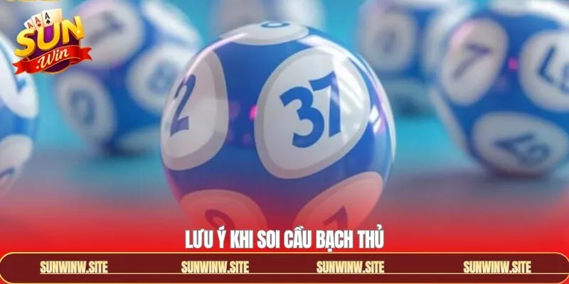 Vài điều quan trọng cần biết khi dự đoán lô bạch thủ