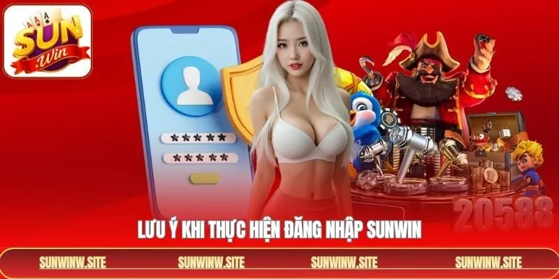Lưu ý một số điều khi thực hiện quy trình đăng nhập Sunwin