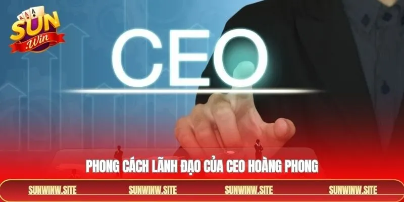 Phong cách lãnh đạo hiệu quả của CEO Sunwin
