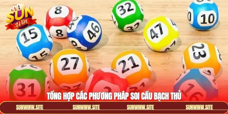 Hướng dẫn cụ thể về các phương pháp soi cầu bạch thủ