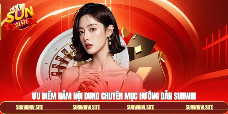 Ưu điểm nhận được khi tham khảo hướng dẫn Sunwin